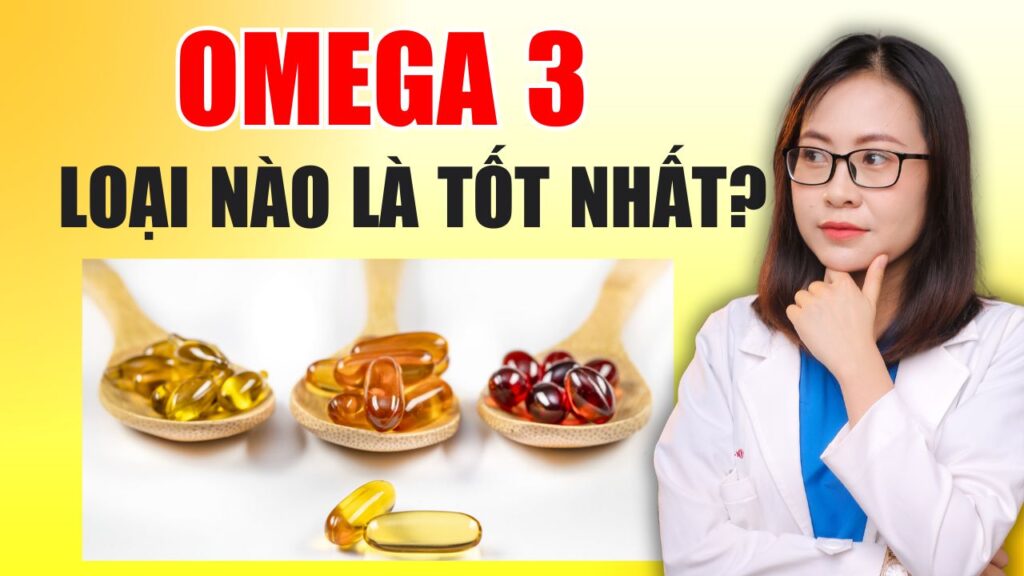 omega 3 loại nào tốt nhất Bs Huyền