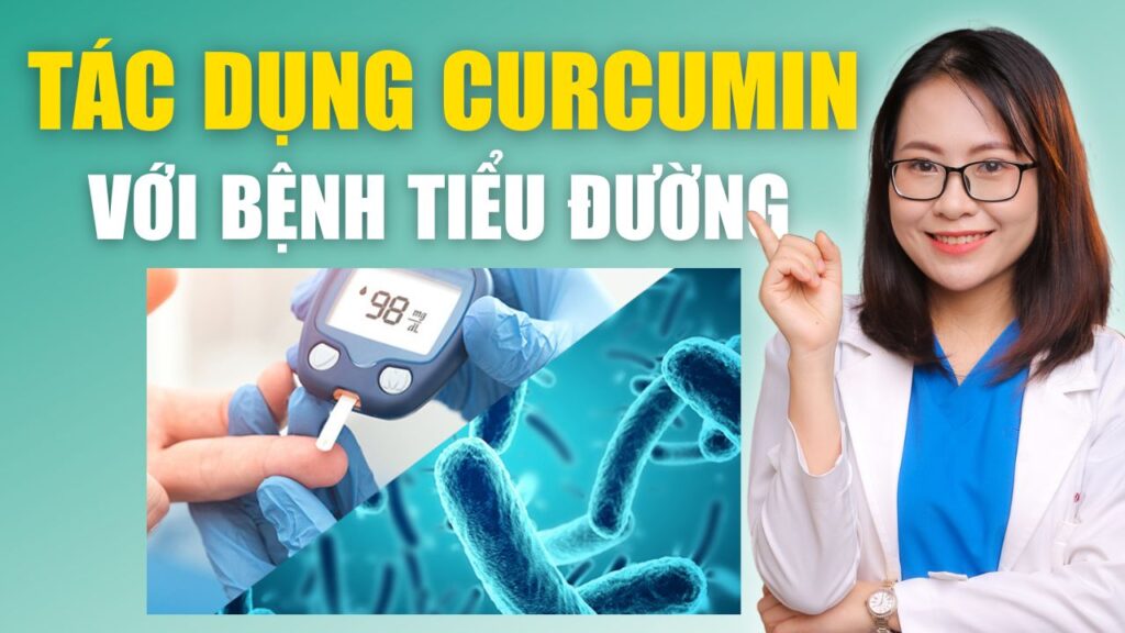 Tác Dụng Của Curcumin Đối Với Bệnh Tiểu Đường Bs Huyền