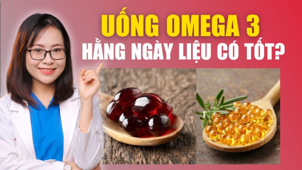 Uống omega 3 hằng ngày có tốt bs huyền