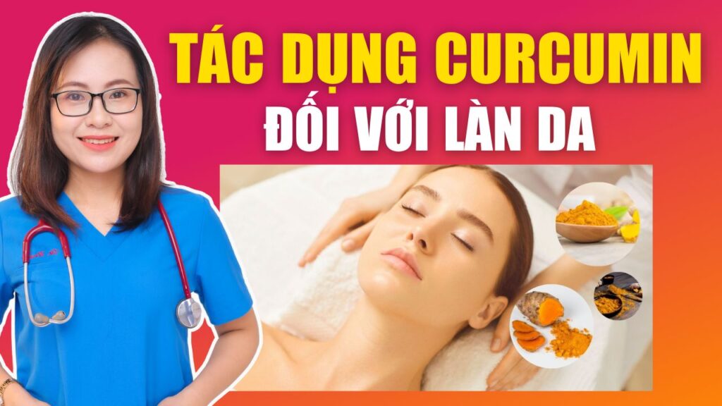 Curcumin đối với làn da Bs Huyền